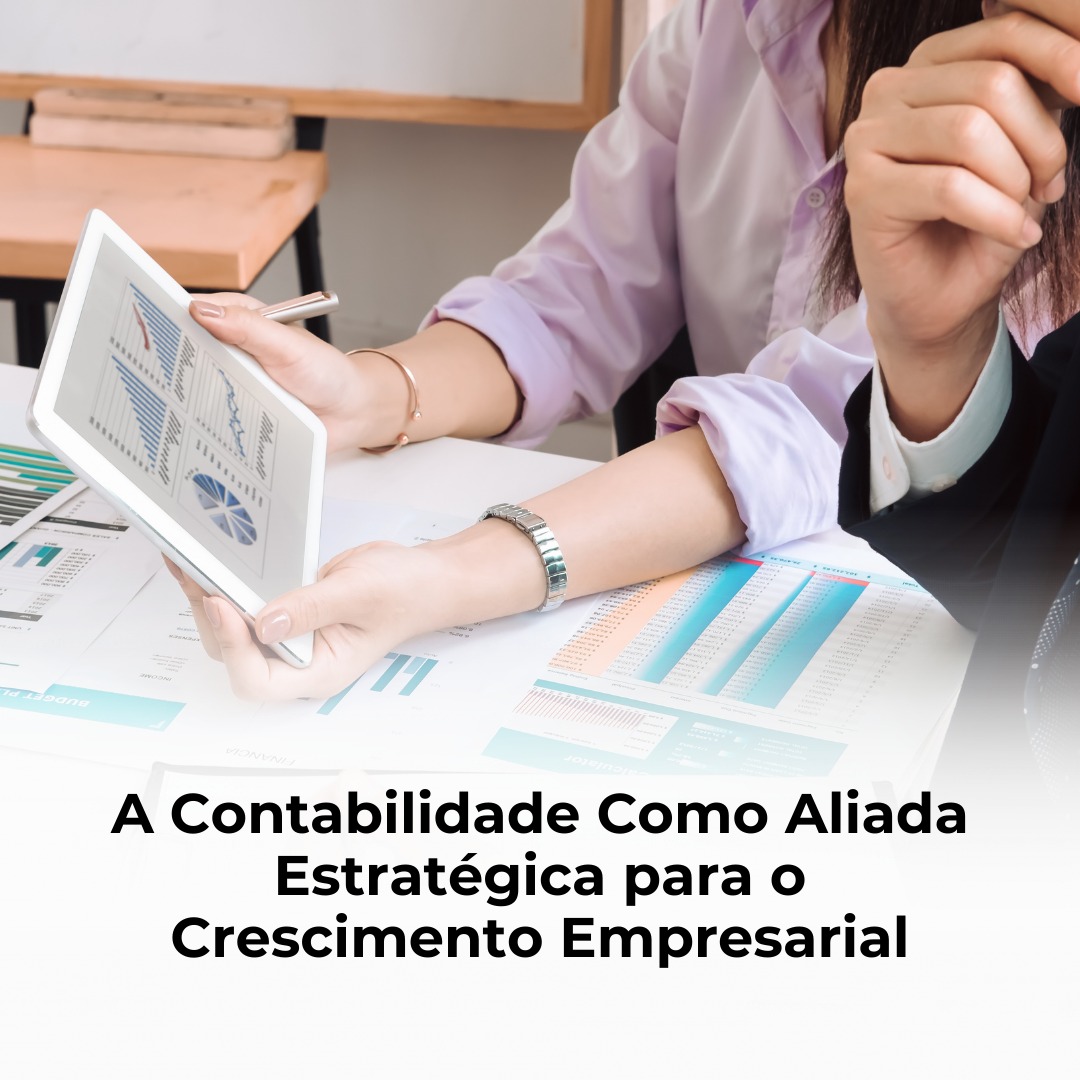 A Contabilidade Como Aliada Estratégica para o Crescimento Empresarial