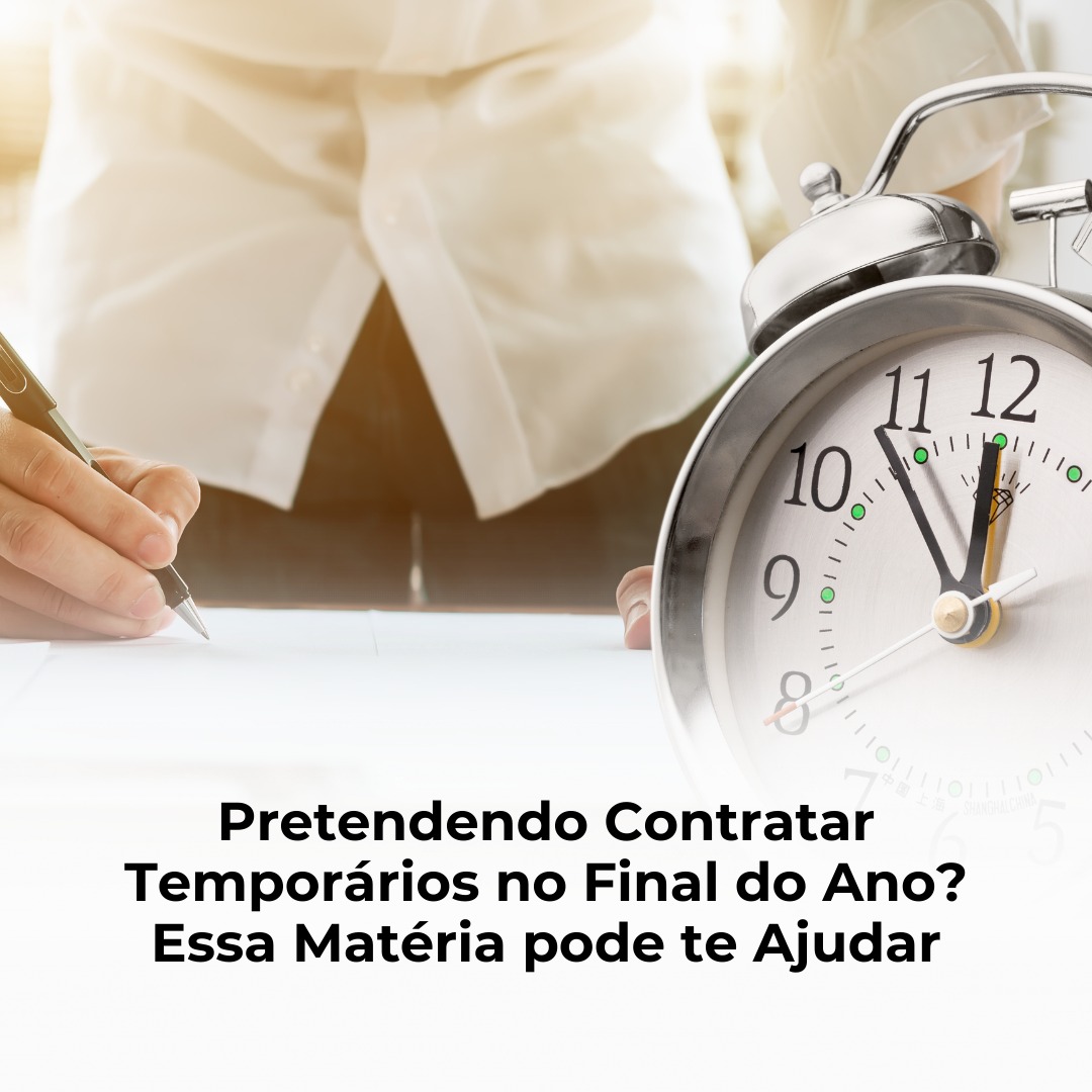 Pretendendo Contratar Temporários no Final do Ano? Essa Matéria pode te Ajudar